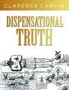 Dispensational Truth: God's Plan and Purpose in the Ages