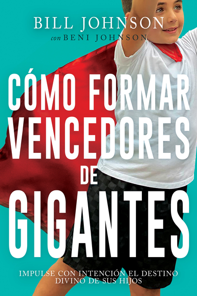 Cómo formar vencedores de gigantes: Impulse con intención el destino divino de sus hijos