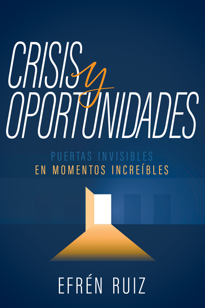 Crisis y oportunidades: Puertas invisibles en momentos increíbles