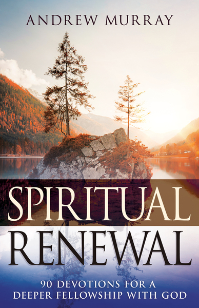 Spiritual Renewal: 90 Devotions for a Deeper Fellowship with God