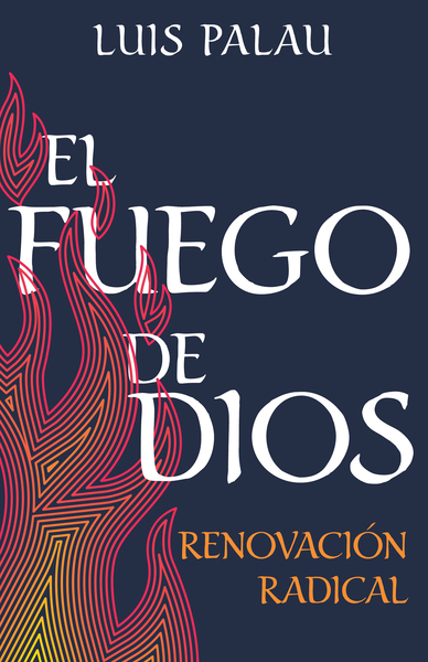 El fuego de Dios: Renovación radical