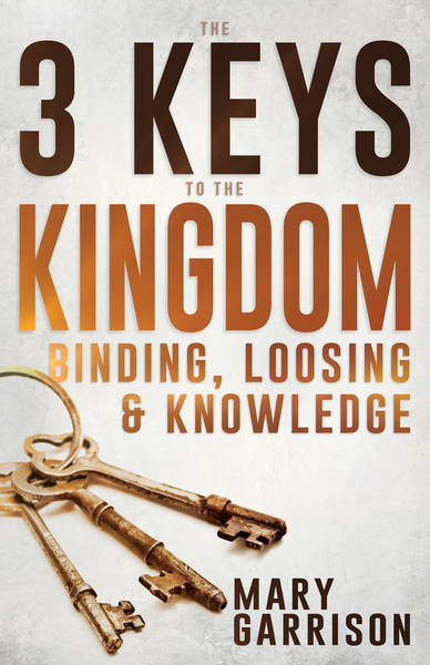 3 Keys to the Kingdom: Binding, Loosing, and Knowledge