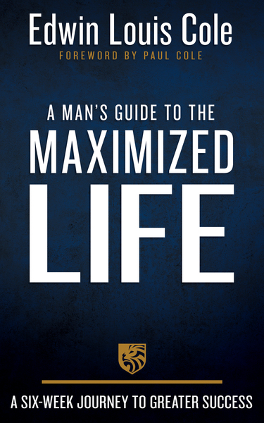 Man's Guide to the Maximized Life: A Six-Week Journey to Greater Success