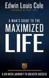 Man's Guide to the Maximized Life: A Six-Week Journey to Greater Success