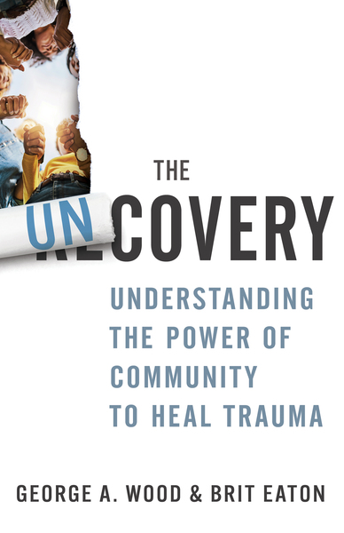 Uncovery: Understanding the Power of Community to Heal Trauma