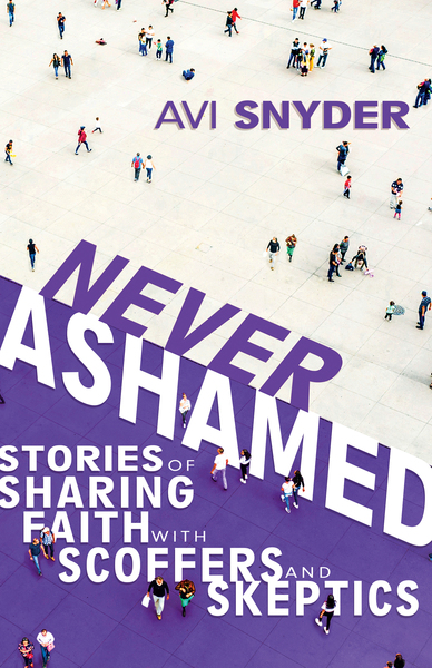 Never Ashamed: Stories of Sharing Faith with Scoffers and Skeptics