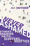 Never Ashamed: Stories of Sharing Faith with Scoffers and Skeptics