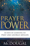 Prayer Power: 40 Days of Learning to Pray Like George Müller