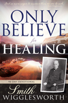 Only Believe for Healing: 90-Day Devotional