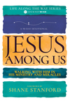 Jesus Among Us: Walking with Him in His Ministry and Miracles (A 90-Day Devotional)