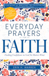 Everyday Prayers for Faith: Finding Confidence in God No Matter What (A 30-Day Devotional and Reflective Journal)