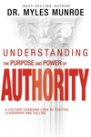 Understanding the Purpose and Power of Authority: A Culture-Changing Look at Positive Leadership and Calling