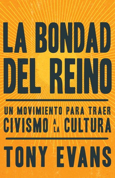 La bondad del reino: Un movimiento para traer civismo a la cultura