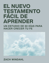 El Nuevo Testamento fácil de aprender: Un estudio de 60 días para hacer crecer tu fe