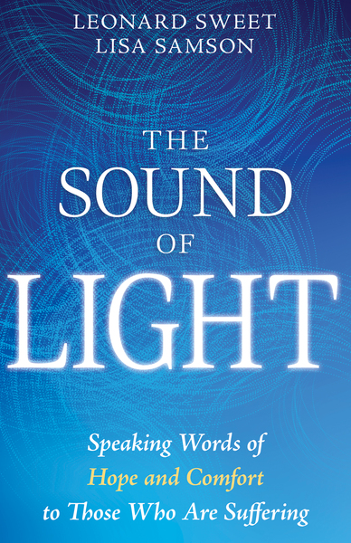 Sound of Light: Speaking Words of Hope and Comfort to Those Who Are Suffering