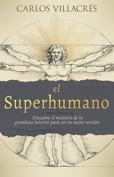 El Superhumano: Descubre el misterio de la grandeza interior para ser tu mejor versión