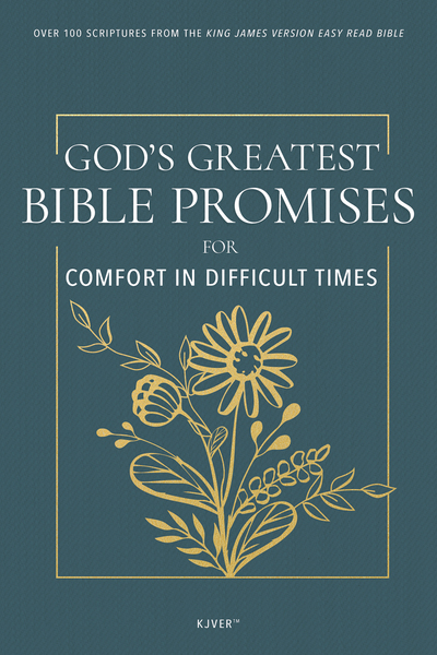 God’s Greatest Bible Promises for Comfort in Difficult Times: Over 100 Scriptures from the King James Version Easy Read Bible (KJVER)