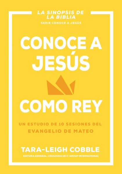 Conoce a Jesús como rey: Un estudio de 10 sesiones del evangelio de Mateo