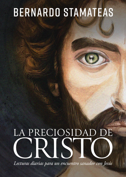 La preciosidad de Cristo: Lecturas diarias para un encuentro sanador con Jesús