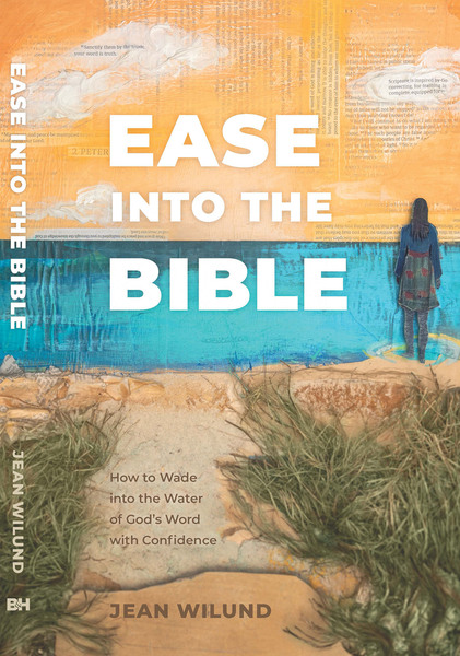 Ease into the Bible: How to Wade into the Water of God’s Word with Confidence