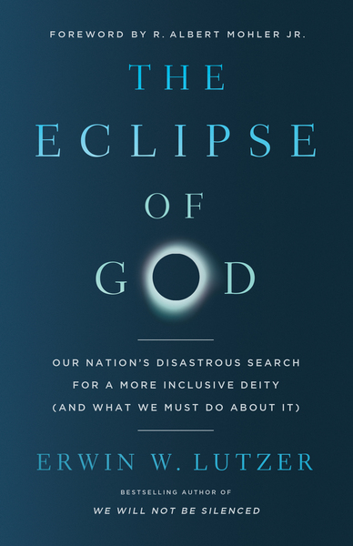 Eclipse of God: Our Nation's Disastrous Search for a More Inclusive Deity (and What We Must Do About It)