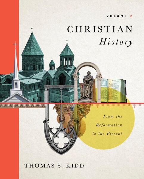 Christian History, Volume 2: From the Reformation to the Present