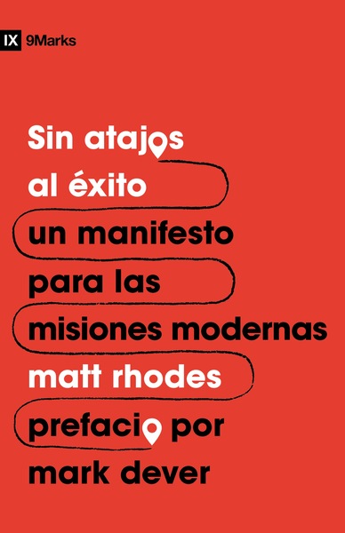 Sin atajos al éxito: Un manifiesto para las misiones modernas