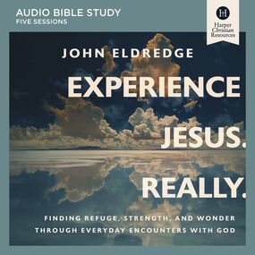 Experience Jesus. Really: Five Session Audio Study: Finding Refuge, Strength, and Wonder through Everyday Encounters with God