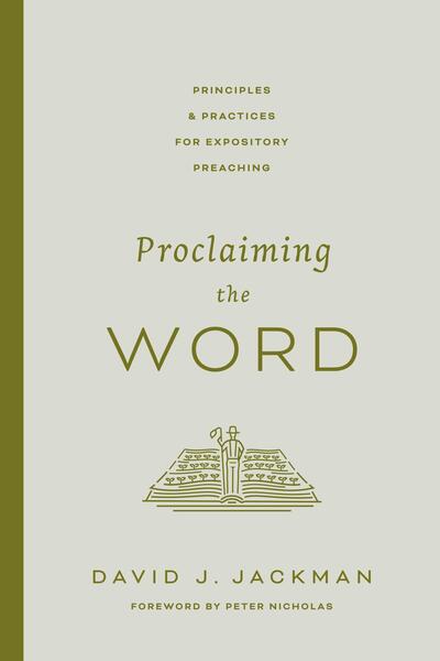 Proclaiming the Word: Principles and Practices for Expository Preaching