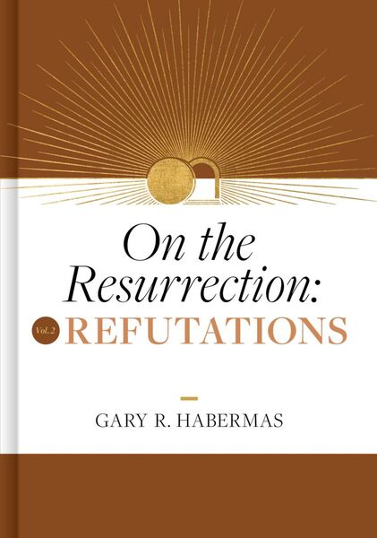 On the Resurrection, Volume 2: Refutations