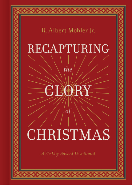 Recapturing the Glory of Christmas: A 25-Day Advent Devotional