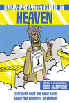 Non-Prophet's Guide to Heaven: Discover What the Bible Says About the Wonders of Eternity