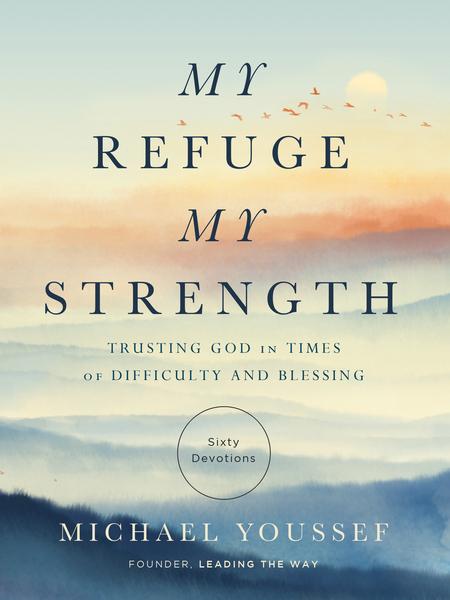 My Refuge, My Strength: Trusting God in Times of Difficulty and Blessing