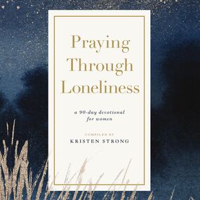 Praying Through Loneliness: A 90-Day Devotional for Women