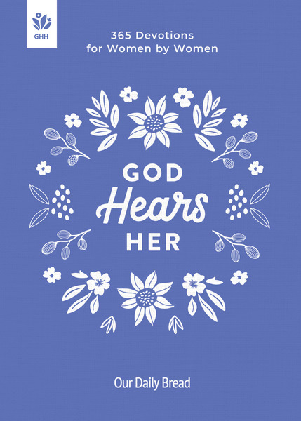 God Hears Her: 365 Devotions for Women by Women