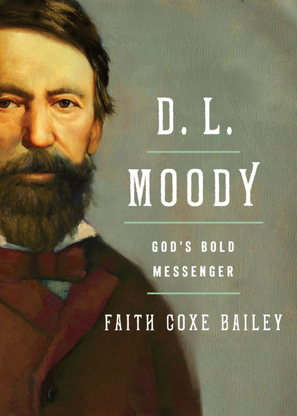 D. L. Moody: God's Bold Messenger