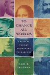 To Change All Worlds: Critical Theory from Marx to Marcuse