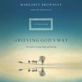 Grieving God's Way: The Path to Lasting Hope and Healing