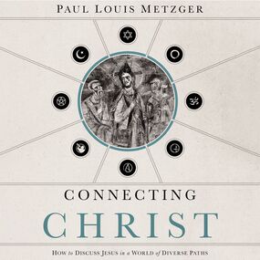 Connecting Christ: How to Discuss Jesus in a World of Diverse Paths