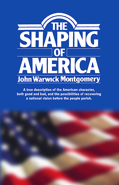 Shaping of America: A True Description of the American Character, Both Good and Bad, and the Possibilities of Recovering A National Vision Before the People Perish