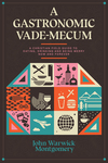 Gastronomic Vade Mecum: A Christian Field Guide to Eating, Drinking, and Being Merry Now and Forever