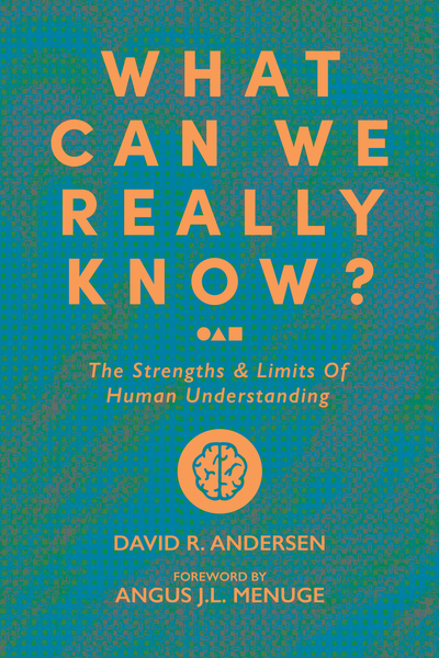 What Can We Really Know?: The Strengths and Limits of Human Understanding