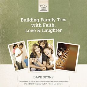 Building Family Ties with Faith, Love, and Laughter