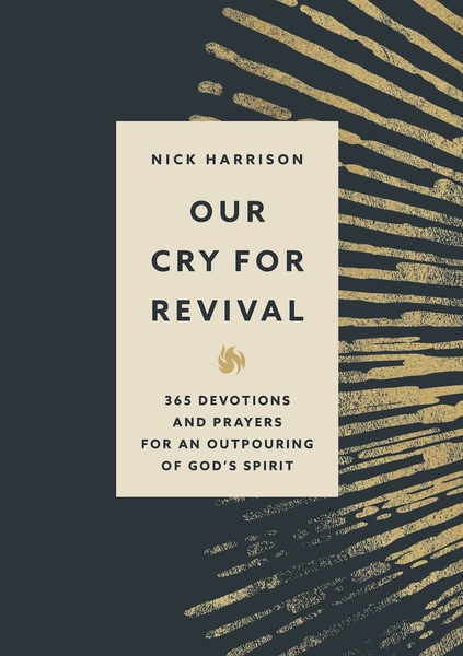 Our Cry for Revival: 365 Devotions and Prayers for an Outpouring of God’s Spirit