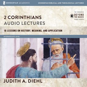 2 Corinthians: Audio Lectures: 16 Lessons on History, Meaning, and Application