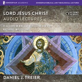 Lord Jesus Christ: Audio Lectures: 11 Lessons on Biblical Revelation and Its Doctrinal Implications