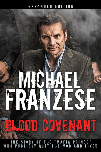 Blood Covenant: The Story of the "Mafia Prince" Who Publicly Quit the Mob and Lived