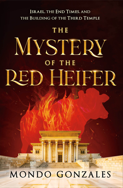 The Mystery of the Red Heifer: Israel, the End Times, and the Building of the Third Temple