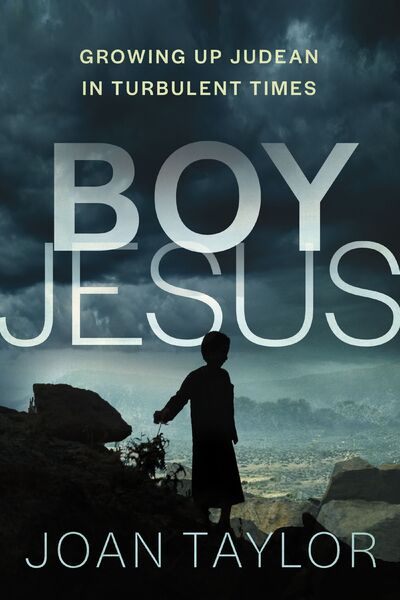 Boy Jesus: Growing Up Judean in Turbulent Times