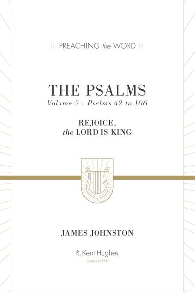 The Psalms (Volume 2, Psalms 42 to 106): Rejoice, the Lord Is King